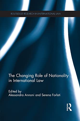 The Changing Role of Nationality in International Law (Routledge Research in International Law) von Routledge